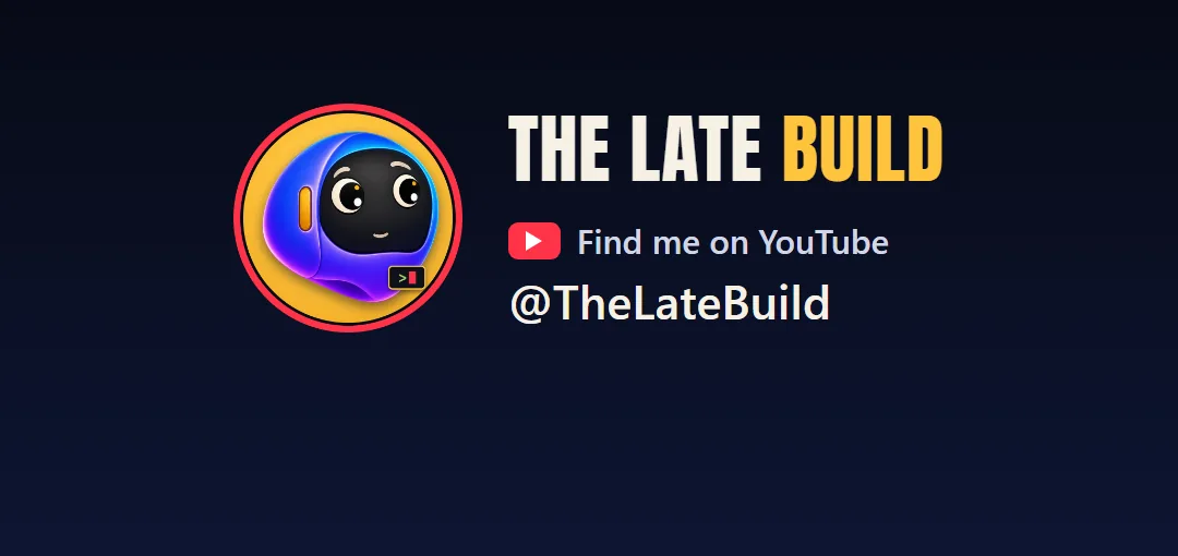 The Late Build footer card used at the bottom of every vertical short: the mascot logo, Find me on YouTube and the handle @TheLateBuild